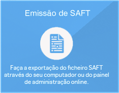 Emissão de SAFT - Faça a exportação do ficheiro SAFT através do seu computador ou do painel de administração online.